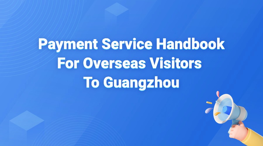 Payment Service Handbook For Overseas Visitors To Guangzhou